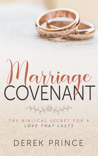 Marriage Covenant: The Biblical Secret for a Love That Lasts