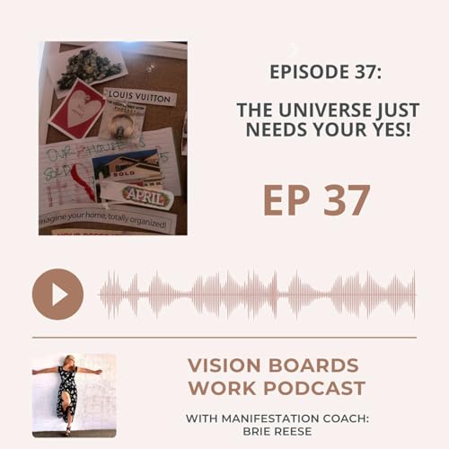 Episode 37: The Universe Just Needs Your Yes!