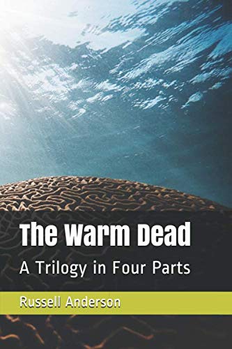 The Warm Dead: A Trilogy in Four Parts