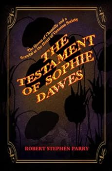 The Testament of Sophie Dawes: The Queen of Chantilly and a Scandal at the Heart of Victorian Society
