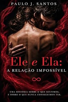 Ele E Ela: A Relação Impossível (Portuguese Edition)