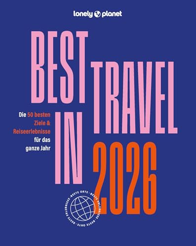 LONELY PLANET Reiseführer Lonely Planet Best in Travel 2026: Die 50 besten Ziele & Reiseerlebnisse für das ganze Jahr