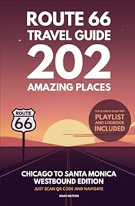 Route 66 Travel Guide - 202 Amazing Places: Chicago to Santa Monica Westbound Edition bucket list with Logbook Journal Road Trip USA (Route 66 Travel Guides)
