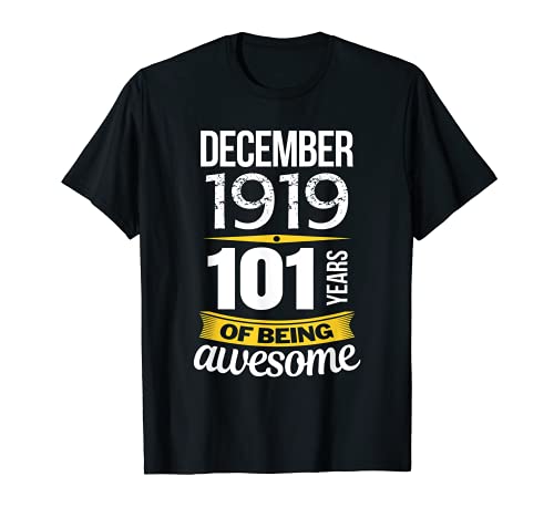 Diciembre 1919 101 años de ser impresionante regalo de cumpleaños 101 Camiseta