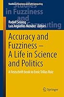 Accuracy and Fuzziness. a Life in Science and Politics: A Festschrift Book to Enric Trillas Ruiz 3319186051 Book Cover