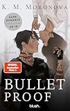 Bulletproof: Roman - Der Dark-Romance-Hype endlich auf Deutsch – mit exklusivem Page Overlay in limitierter Auflage!