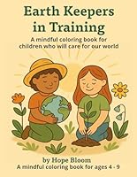Earth Keepers in Training: A mindful coloring book for children who will care for our world B0F66RTYYS Book Cover
