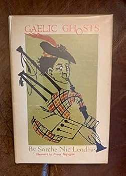 Gaelic Ghosts: Tales of the Superntaural from Scotland