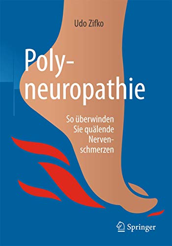 Polyneuropathie: So überwinden Sie quälende Nervenschmerzen Polyneuropathie: So überwinden Sie quälende Nervenschmerzen