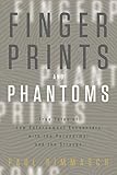 Fingerprints and Phantoms: True Tales of Law Enforcement Encounters with the Paranormal and the Strange