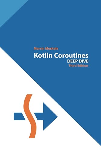 Kotlin Coroutines: Deep Dive: 3 (Kotlin for Developers)