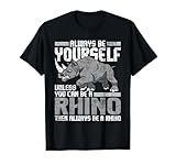 Always Be Yourself Unless - Rhinoceros Zoology Rhino Lover T-Shirt