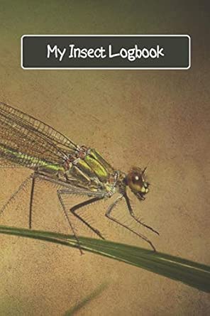 My Insect Logbook: Logbook Journal Notebook for Insect Lovers - Gift ...