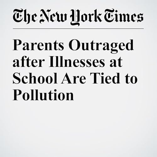 Parents Outraged after Illnesses at School Are Tied to Pollution cover art