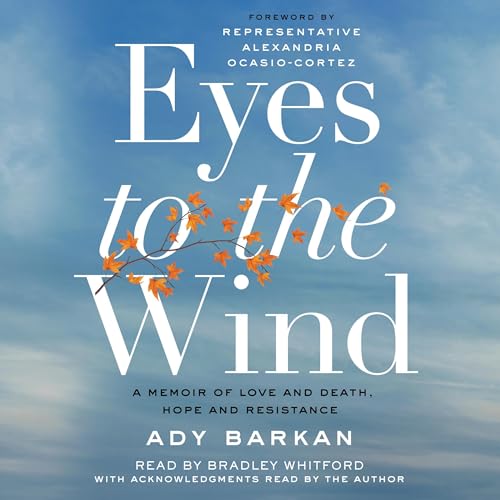 Eyes to the Wind by Ady Barkan, Alexandria Ocasio-Cortez - foreword episode artwork