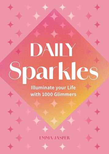 Daily Sparkles: Illuminate your Life with 1000 Glimmers