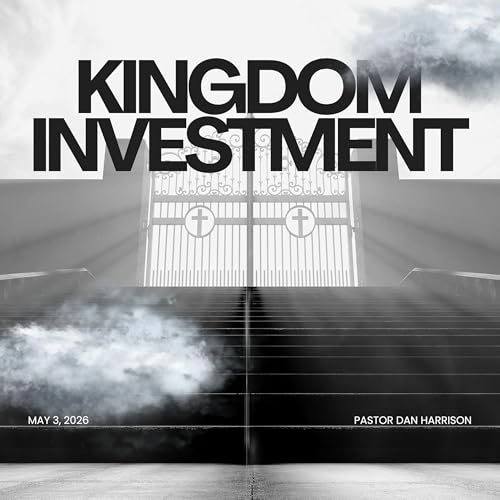 Kingdom Investment | Part 2 &ndash; Does God Have Your Heart?