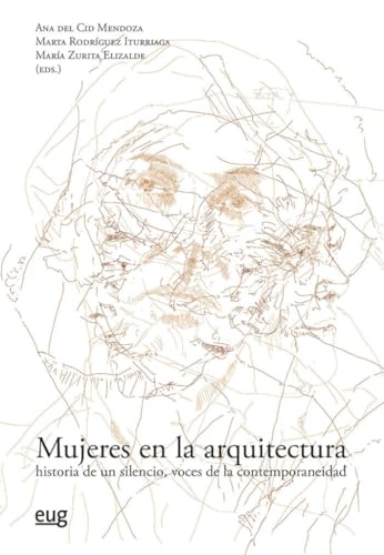 Mujeres en la arquitectura: historia de un silencio, voces de la contemporaneidade (Arquitectura, Urbanismo y Restauración)