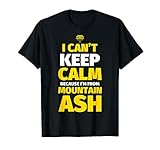 Mountain Ash Funny I can't keep calm I'm from Mountain Ash T-Shirt