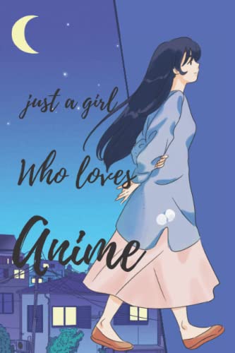 Just A Girl Who Loves Anime Sketchbook: 6x9 / 120 pages / Anime book for Notes | Anime Manga Comic | Anime Lover Gift Idea for Girls, Teens, Kids,Adults