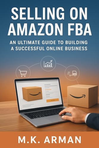 Selling on Amazon FBA: An Ultimate Guide to Building a