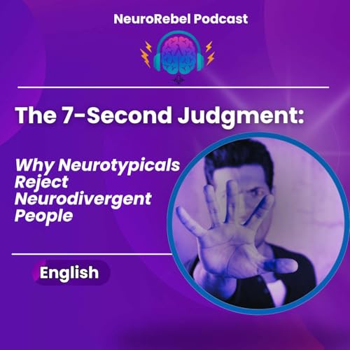The 7-Second Judgment: Why Neurotypicals Reject Neurodivergent People