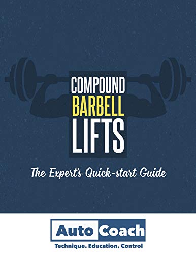 Compound Barbell Lifts: The Expert's Quick-start Guide