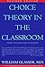 Choice Theory in the Classroom