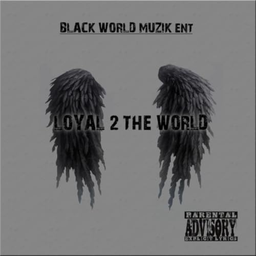 Loyal 2 The World [Explicit]