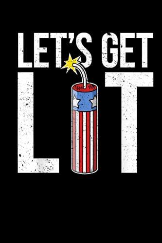 Let's Get Lit Fireworks USA Flag Funny July 4th Design Lined Notebook: Independence Day Themed Blank Notebook Journal for Writing Note Diary
