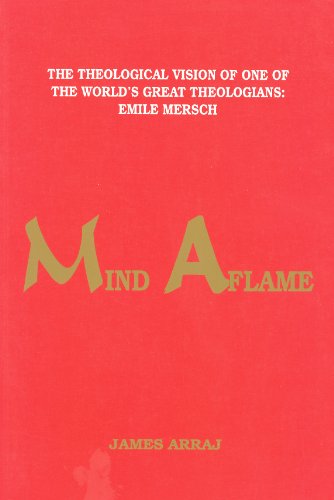 Mind Aflame: The Theological Vision of One of the World's Great Theologians: Emile Mersch
