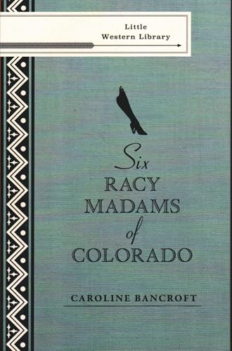 Six Racy Madams of Colorado (Little Western Library)