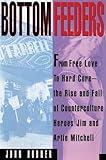 Bottom Feeders: From Free Love to Hard Core
