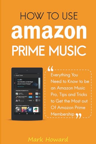 How to Use Amazon Prime Music: Everything You Need to Know to be an Amazon Music Pro, Tips and Tricks to Get the Most out Of Amazon Prime Membership How to Use Amazon Prime Music: Everything You Need to Know to be an Amazon Music Pro, Tips and Tricks to Get the Most out Of Amazon Prime Membership