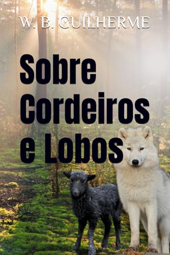 Sobre Cordeiros e Lobos (Portuguese Edition)