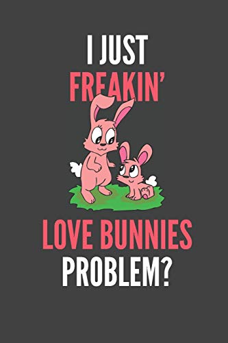 I Just Freakin' Love Bunnies: Rabbit Lovers Gift Lined Notebook Journal 110 Pages image 3