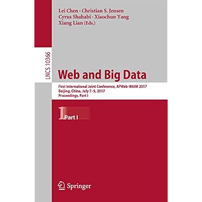 Web and Big Data: First International Joint Conference, APWeb-WAIM 2017, Beijing, China, July 7&ndash;9, 2017, Proceedings, Part I