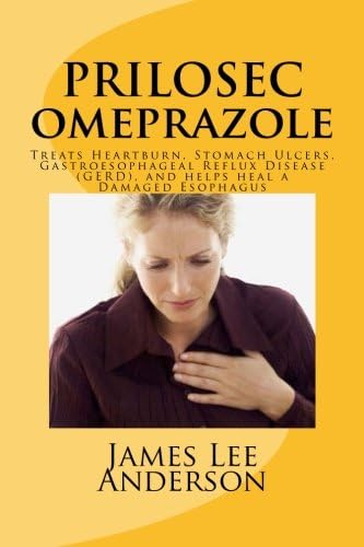 PRILOSEC (Omeprazole): Treats Heartburn, Stomach Ulcers, Gastroesophageal Reflux Disease (GERD), and helps heal a Damaged Esophagus Paperback – 3 April 2015