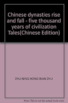 Chinese dynasties rise and fall - five thousand years of civilization Tales