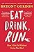 Produktbild Eat, Drink, Run.: How I Got Fit Without Going Too Mad