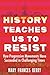 History Teaches Us to Resist: How Progressive Movements Have Succeeded in Challenging Times