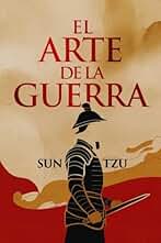 El Arte de la Guerra: Edición Completa en Español del libro de Sun Tzu, Explicado como Nunca Antes