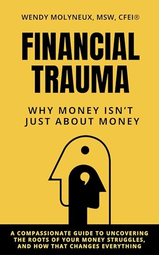 Financial Trauma: Why Money Isn't Just About Money