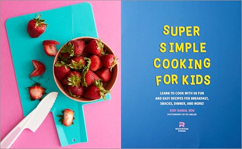 Rockridge Press Danen, Jodi Super Simple Cooking For Kids: Learn To Cook With 50 Fun And Easy Recipes For Breakfast, Snacks, Dinner, And More! thumb #1