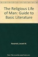 The Religious Life of Man: Guide to Basic Literature 0810811103 Book Cover
