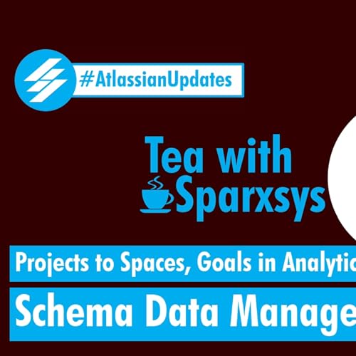 Atlassian Updates - Projects to Spaces, Goals in Analytics, Schema Data Manager, Trello Shortcuts cover art