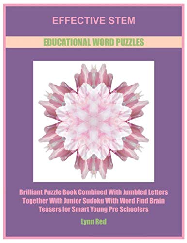 Effective Stem Educational Word Puzzles: Brilliant Puzzle Book Combined With Jumbled Letters Together With Junior Sudoku With Word Find Brain Teasers for Smart Young Pre Schoolers