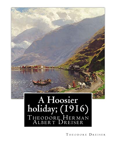 A Hoosier holiday; (1916) by:Theodore Dreiser: Theodore Herman Albert Dreiser