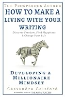The Prosperous Author: How to Make a Living With Your Writing: Developing A Millionaire Mindset (Prosperity for Authors Series) 0994148402 Book Cover