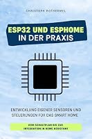 ESP32 und ESPHome in der Praxis: Entwicklung eigener Sensore